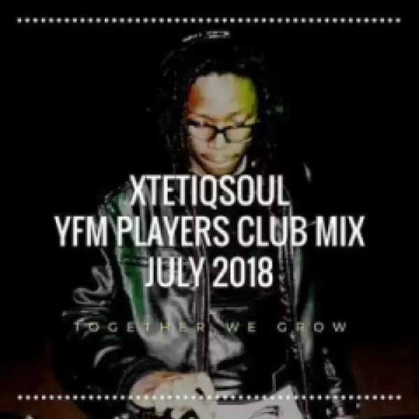 XtetiQsoul - YFM Players Club Mix July 2018